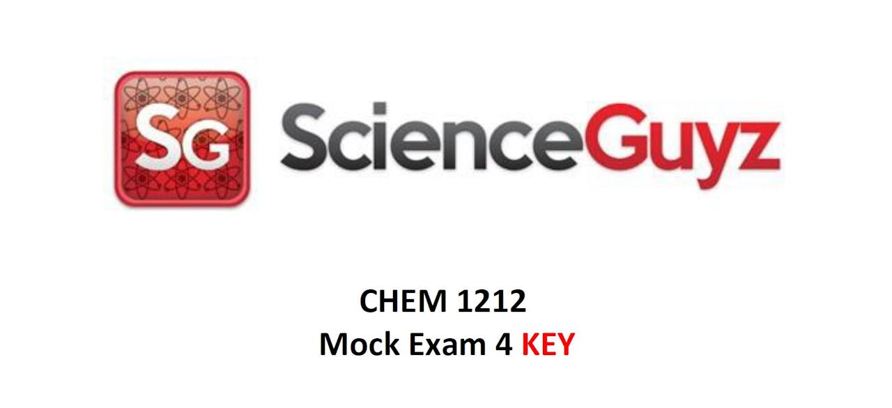 CHEM 1212 Mock Exam 4 Video KEY Fall 2022 Science Guyz