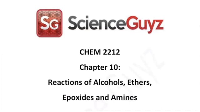 CHEM 2212 Chapter 10: Rxns of Alcohols, Ethers, Epoxides, Amines & Sulfur