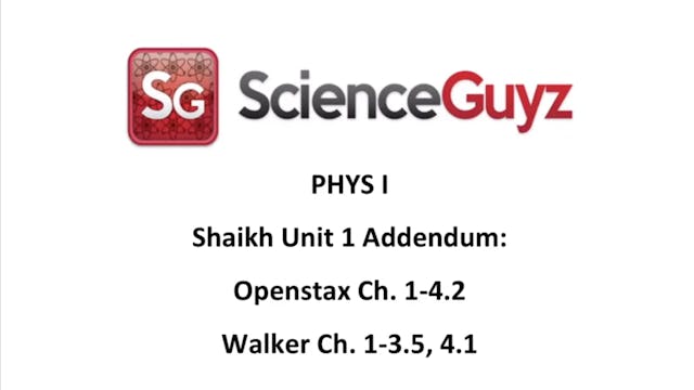 PHYS 1111 1 Unit 1 Addendum (Shaikh) Video