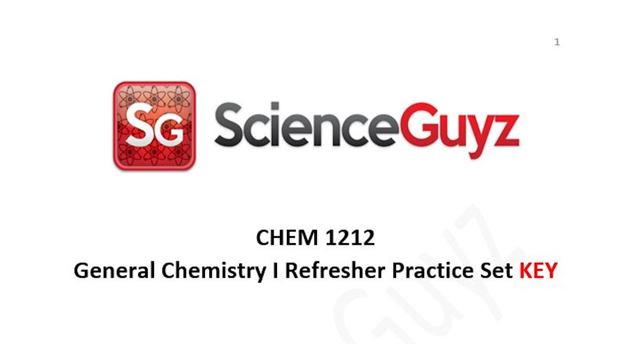 CHEM 1212 General Chemistry 1 Refresher Practice Set Video KEY