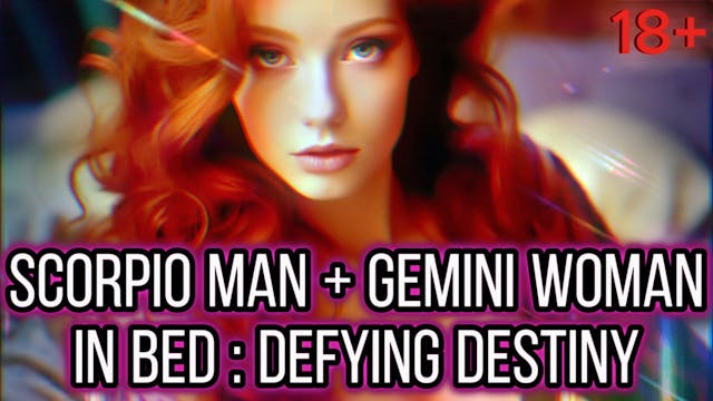 Scorp Man & Gemini Woman In Bed : Defying Destiny