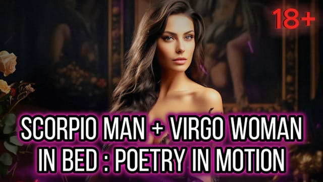 Scorp Man & Virgo Woman In Bed : Poetry In Motion