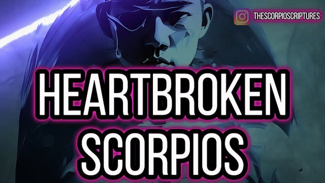 Dealing With Heart Broken Scorpios