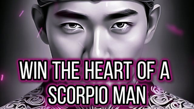 How To Win The Heart Of A Scorpio Man...