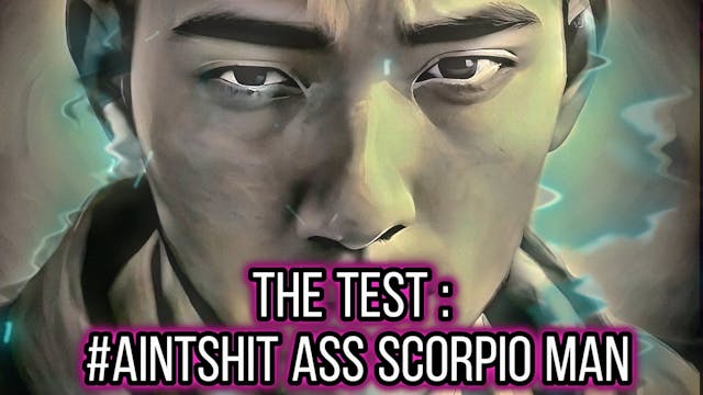 The #Aintshit Ass Scorpio Man