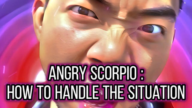 So A Scorpio Is MAD AT YOU? (UHOH. WH...