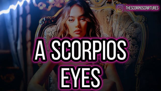 The Truth Behind A Scorpios Eyes..