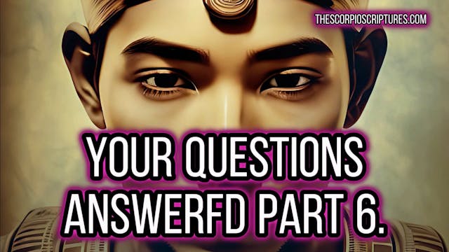 Toxic Scorpio!? Scorpio Scriptures Q&A Session Part 6