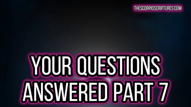 Scorpio Q&A Series Part 7