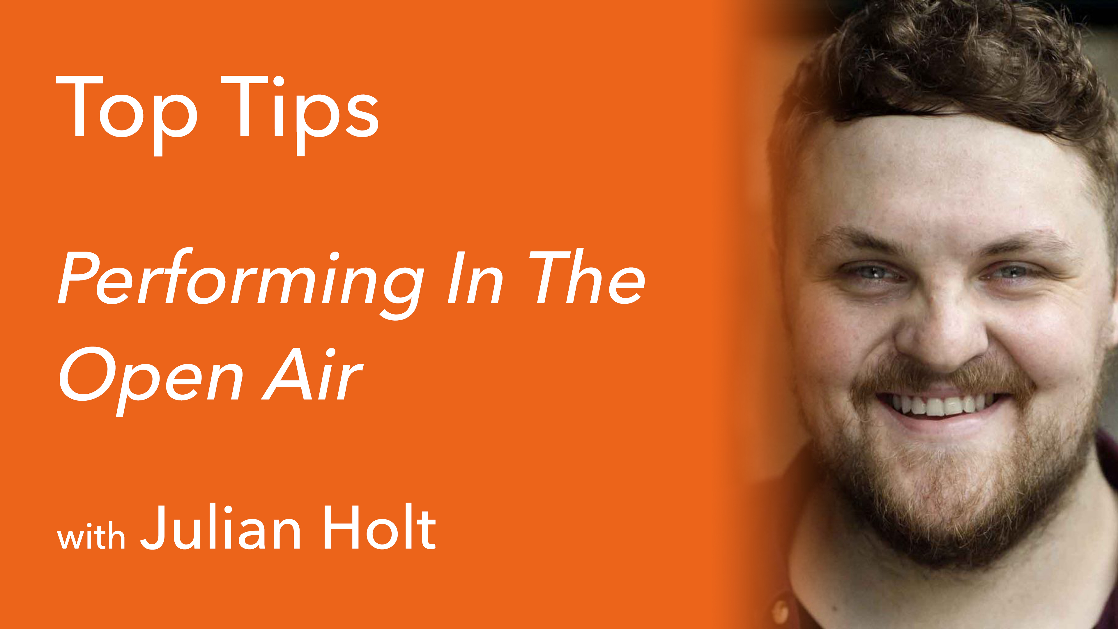 Performing In The Open Air with Julian Hoult