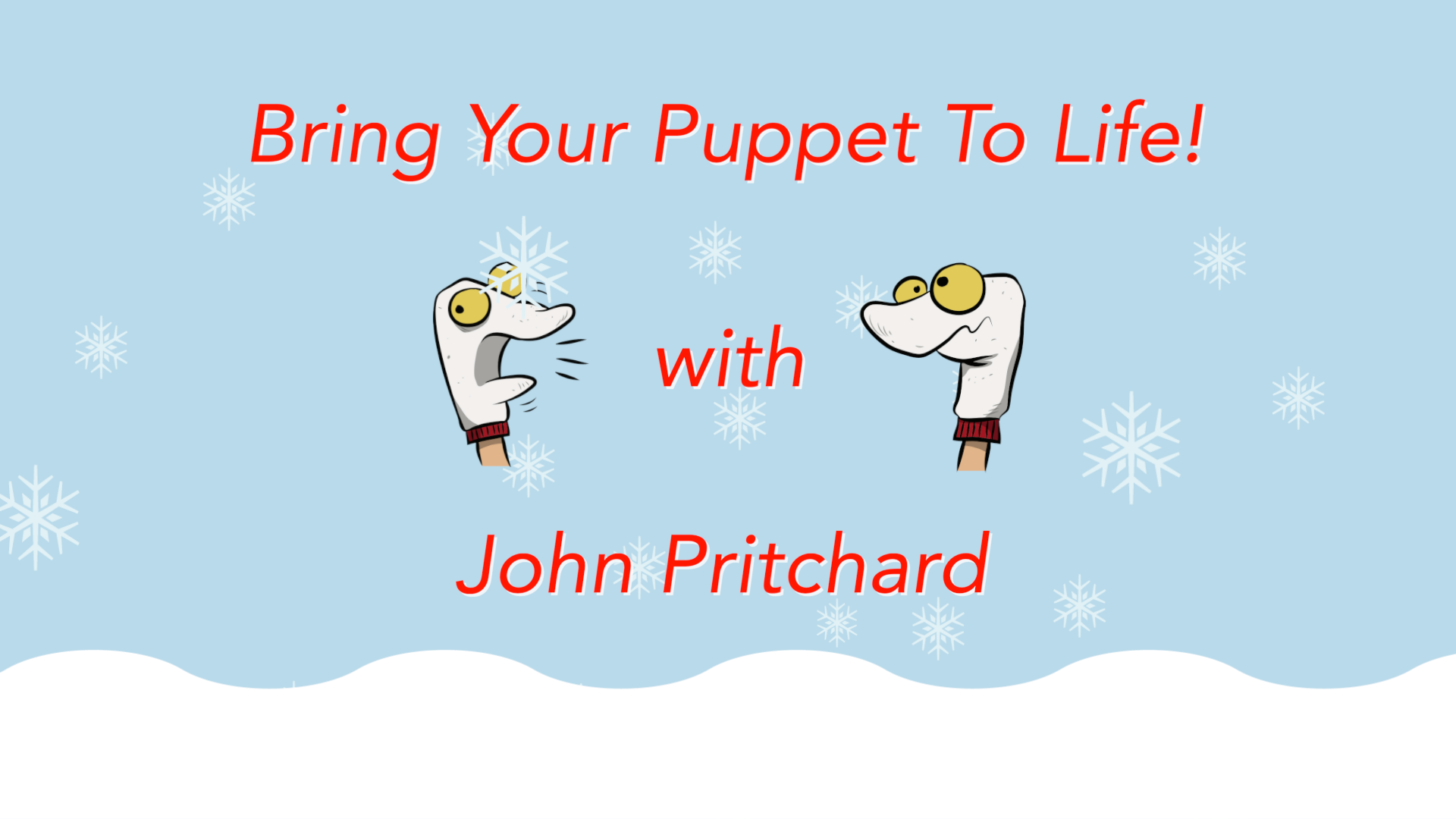 Introduction to Puppetry: Bring your Puppet to Life!