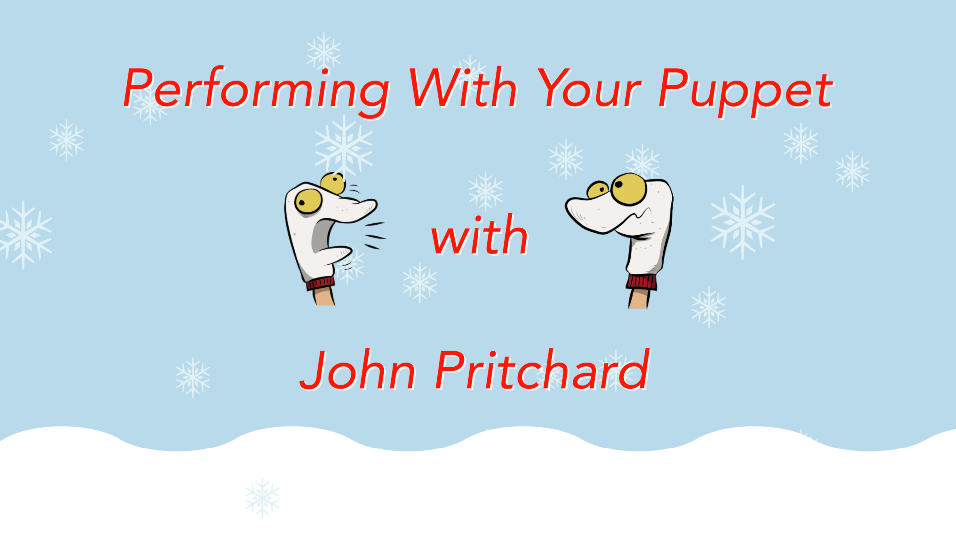 Introduction to Puppetry: Performing with Your Puppet!