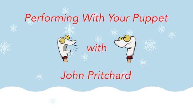 Introduction to Puppetry: Performing with Your Puppet!