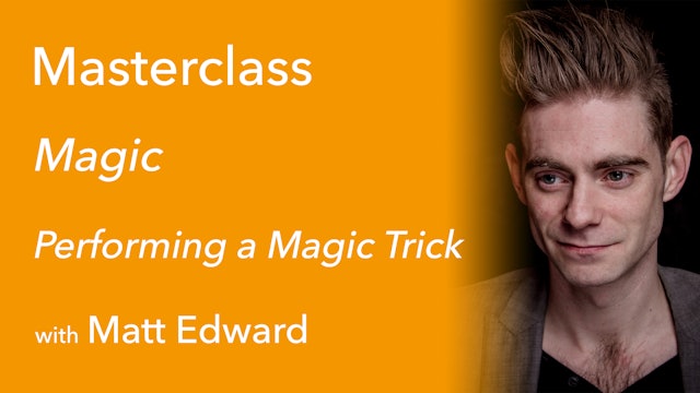 Exclusive Masterclass: Performing a Magic Trick with Matt Edward