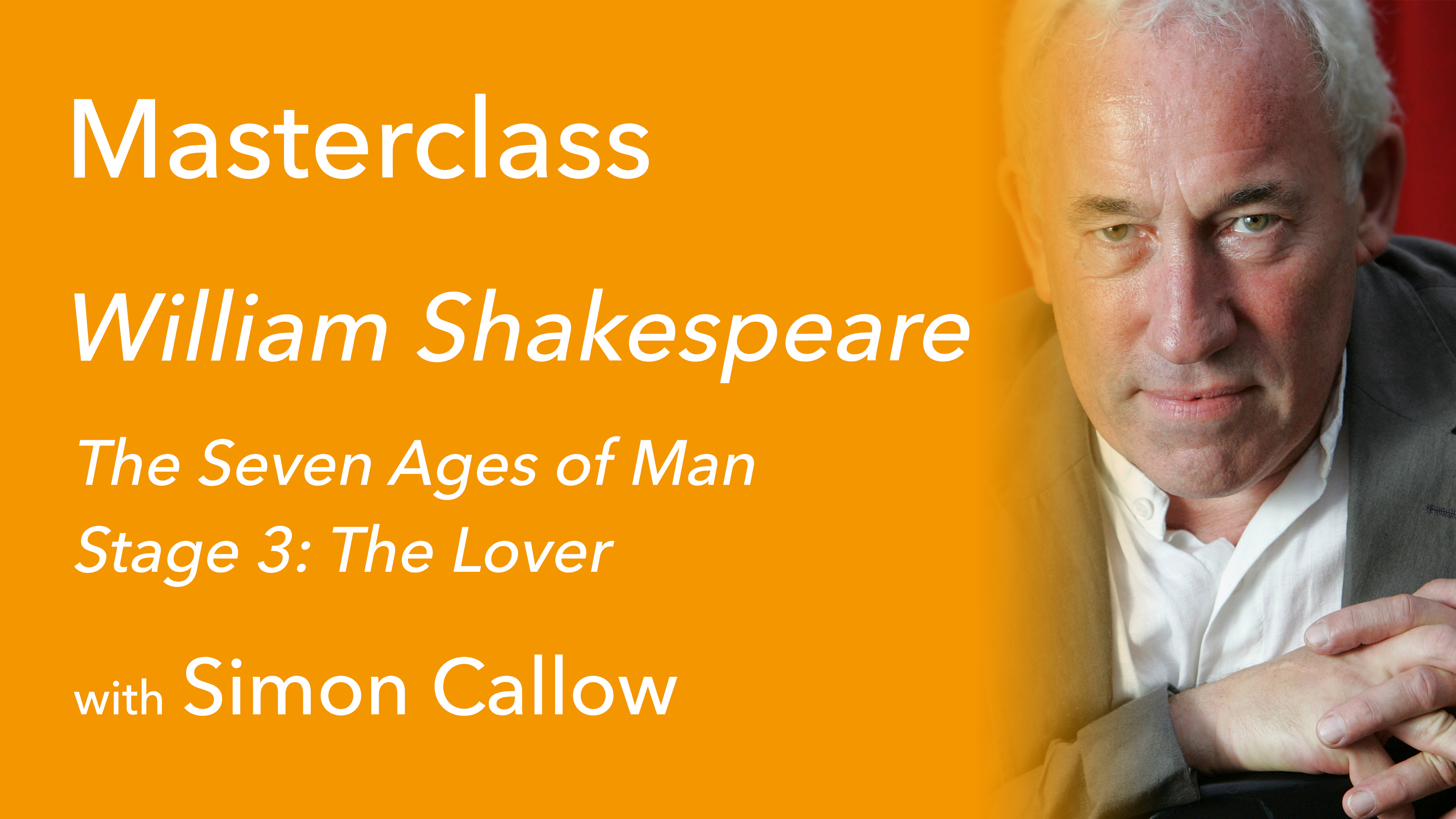 Exclusive with Simon Callow (5/9): The Seven Ages of Man Stage 3: The Lover