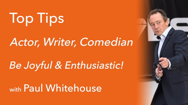 Paul Whitehouse: Be Joyful & Enthusia...