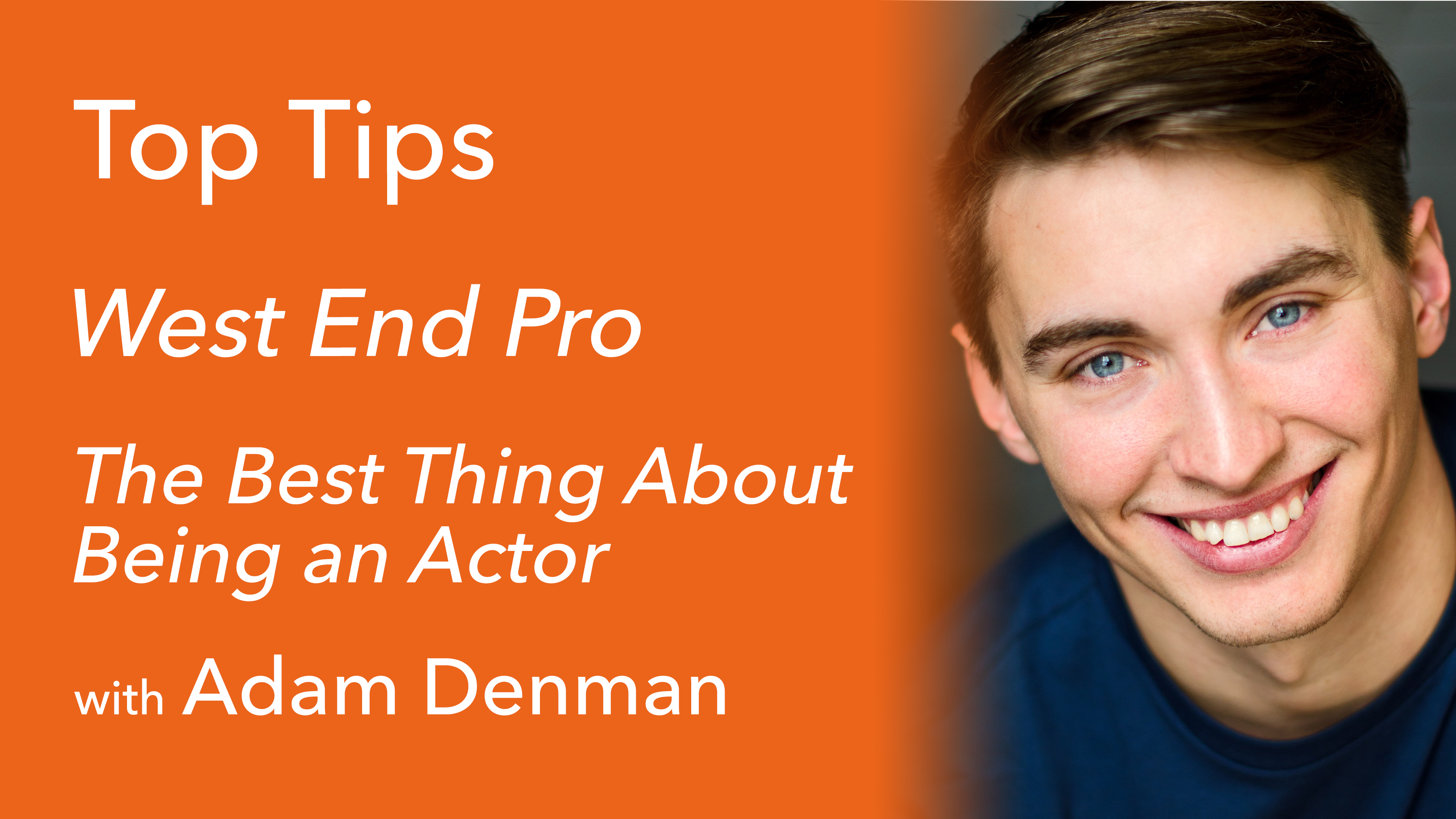 The Best Thing About Being an Actor with Adam Denman