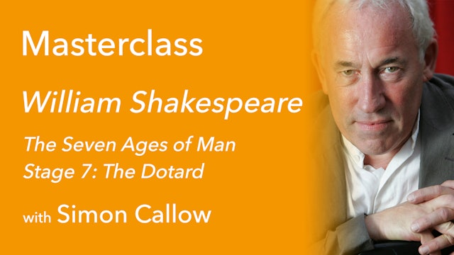 Exclusive with Simon Callow (9/9): The Seven Ages of Man Stage 7: The Dotard