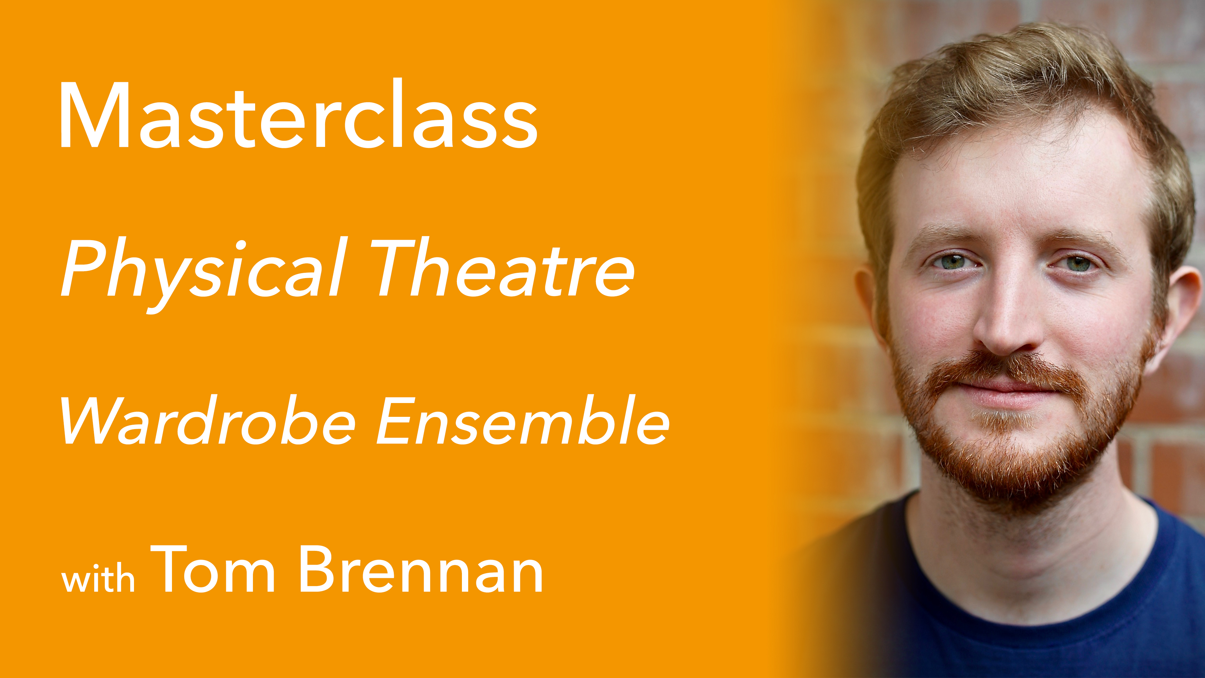 Exclusive Masterclass with Tom Brennan: Physical Theatre 