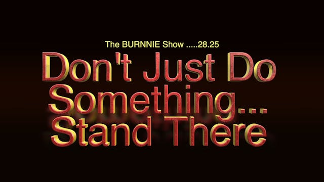 The Burnnie Show Don't Just Stand There