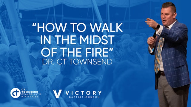 CT Townsend Ministries How to Walk in the Midst of Fire