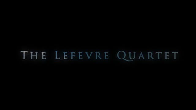 LeFevre Quartet - Practice What You'r...