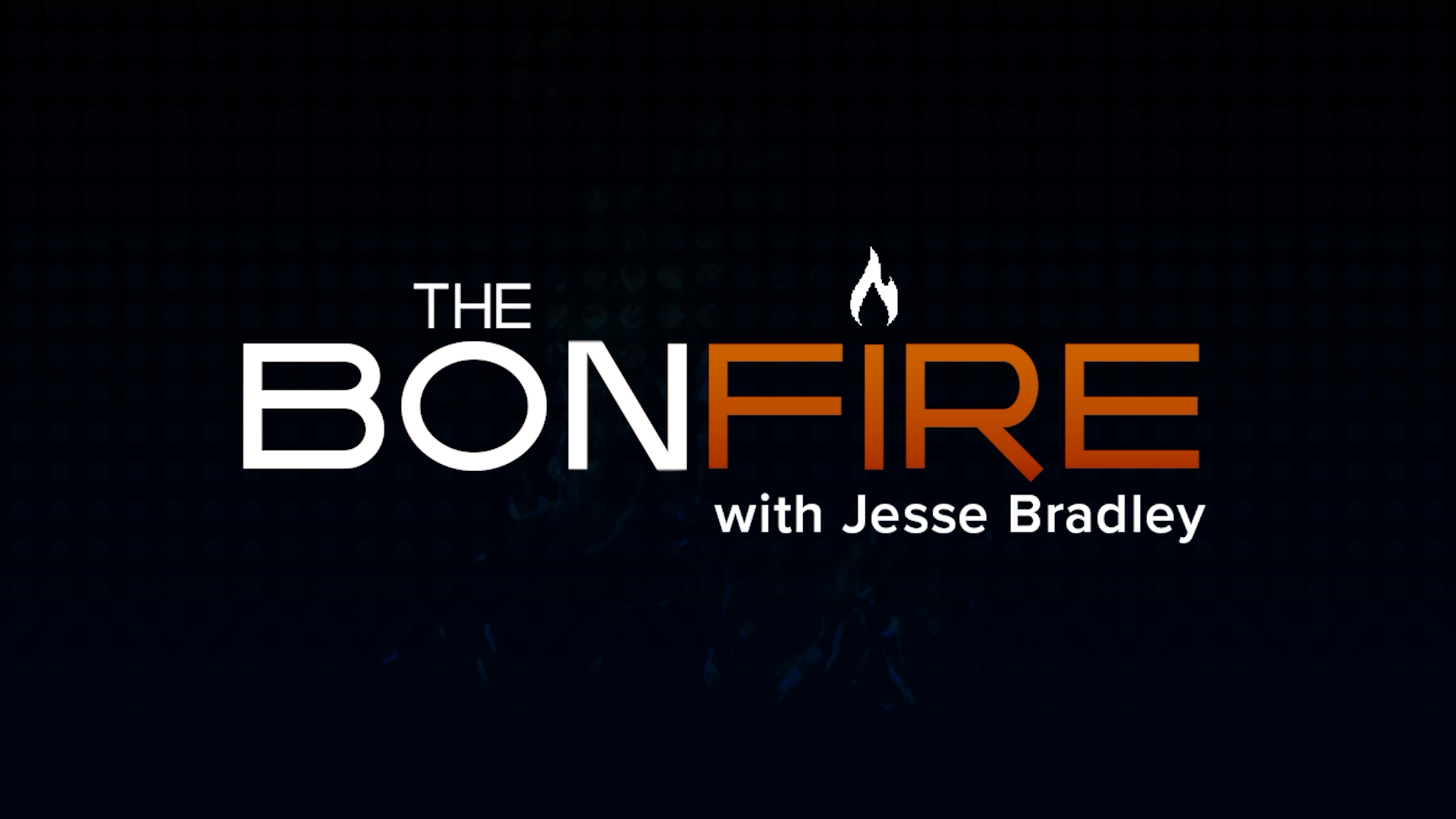 The Bonfire with Jesse Bradley