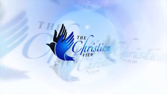 The Christian View Episode 2