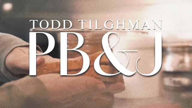 Todd Tilghman - "PB&J"