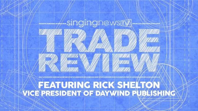 Singing News Trade Review Featuring Rick Shelton