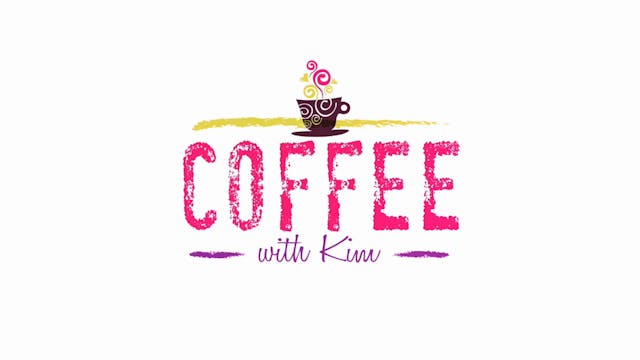 Coffee With Kim Heavely Resources for...