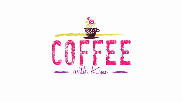 Coffee With Kim Heavely Resources for...