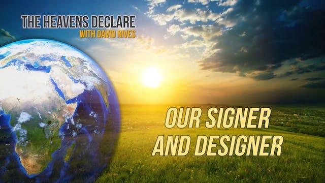 The Heavens Declare Our Signer and De...