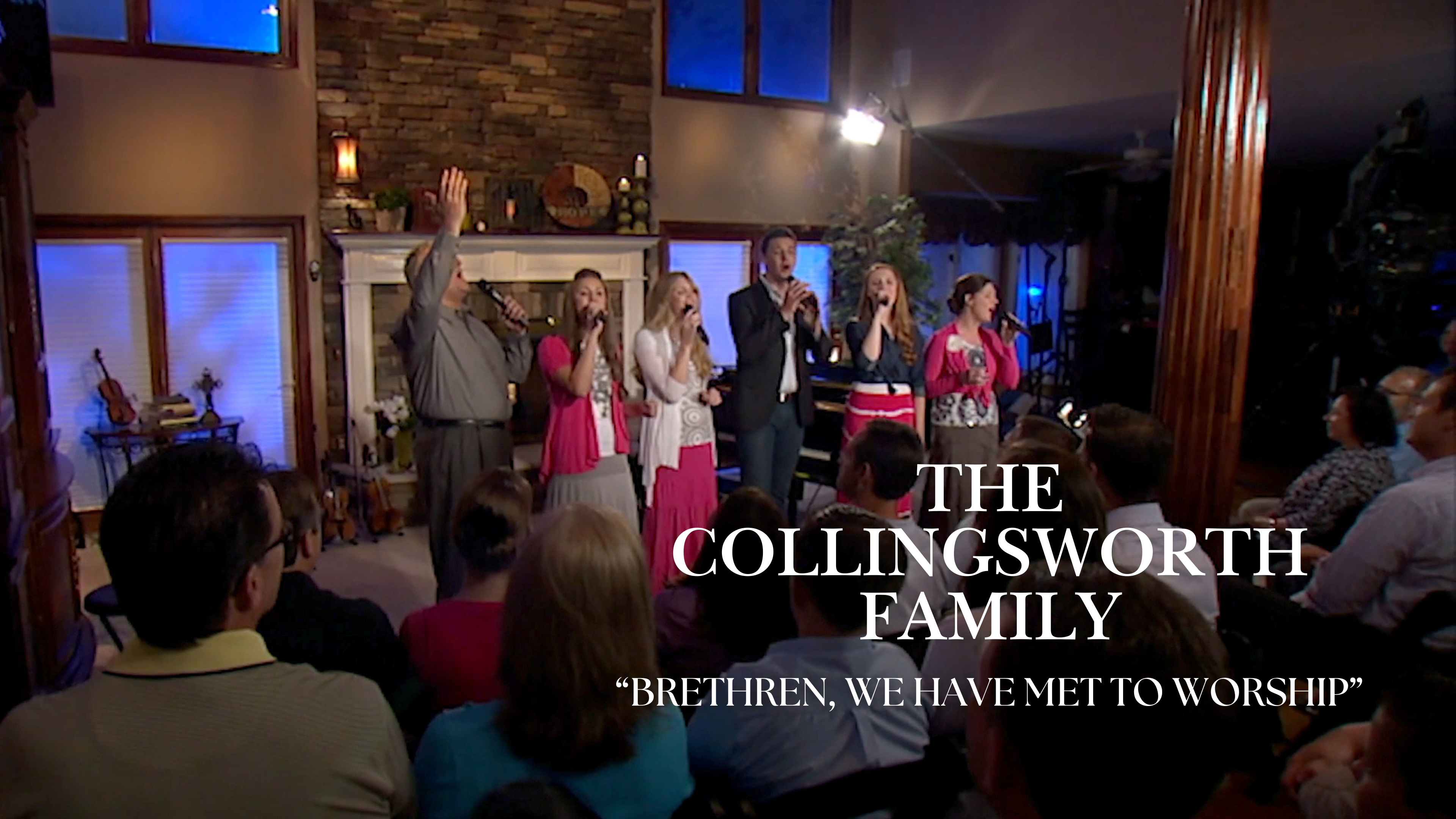 The Collingsworth Family - "Brethren, We Have Met to Worship"