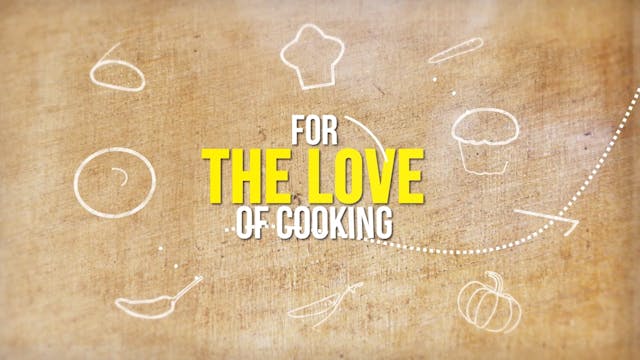 For The Love Of Cooking Episode 4