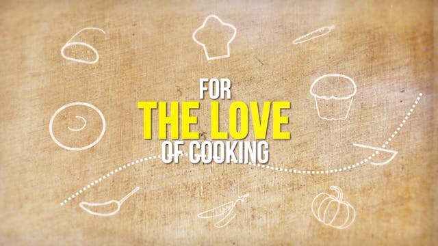 For The Love Of Cooking Episode 1: Th...