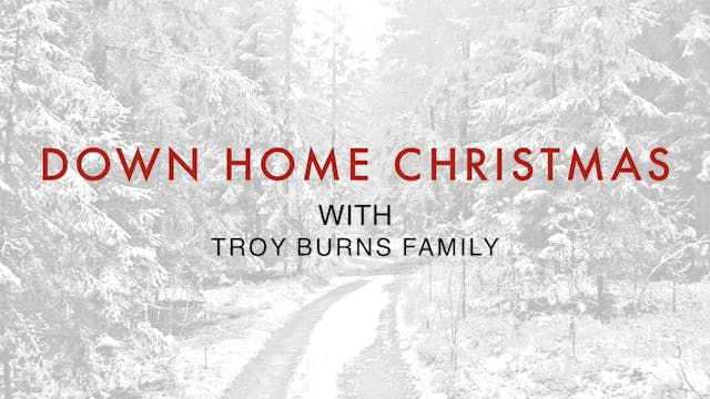 Down Home Christmas With The Troy Bur...