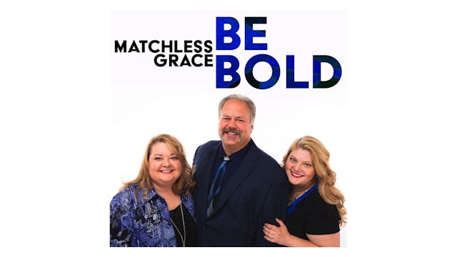 Matchless Grace Be Bold