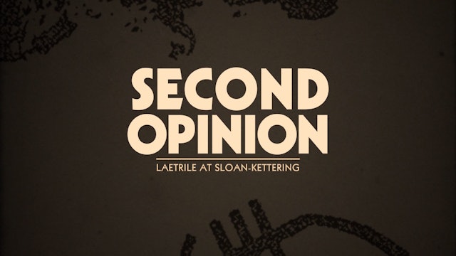 Trailer: Second Opinion: Laetrile At Sloan-Kettering