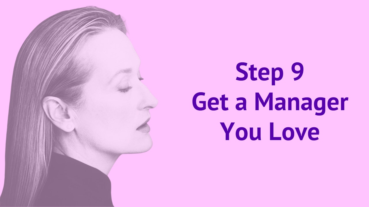Step 9: Get a Manager You Love