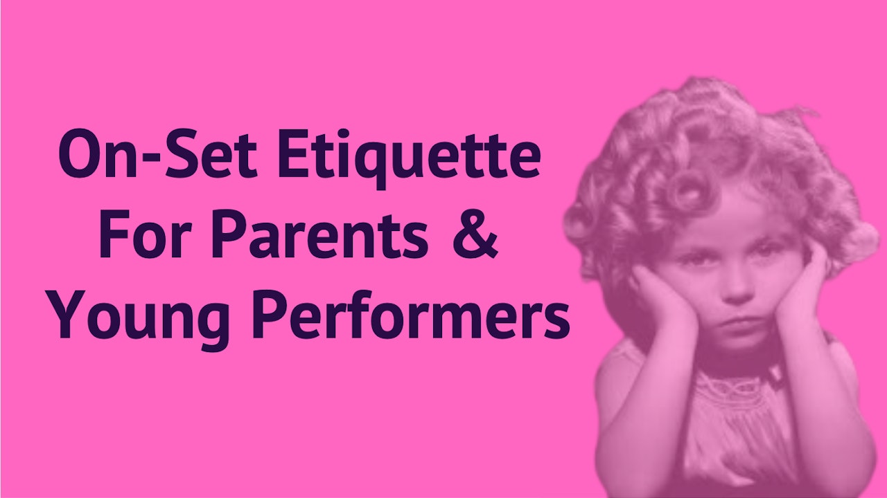 On Set Etiquette Parents & Young Performers