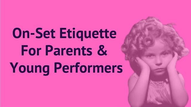 On Set Etiquette Parents & Young Performers