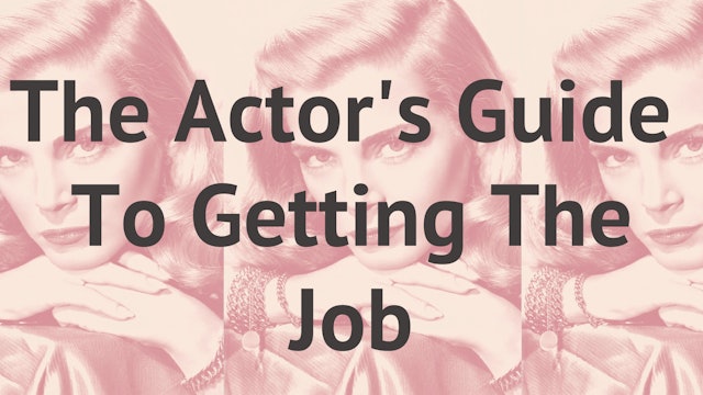 The Actor's Guide To Getting The Job