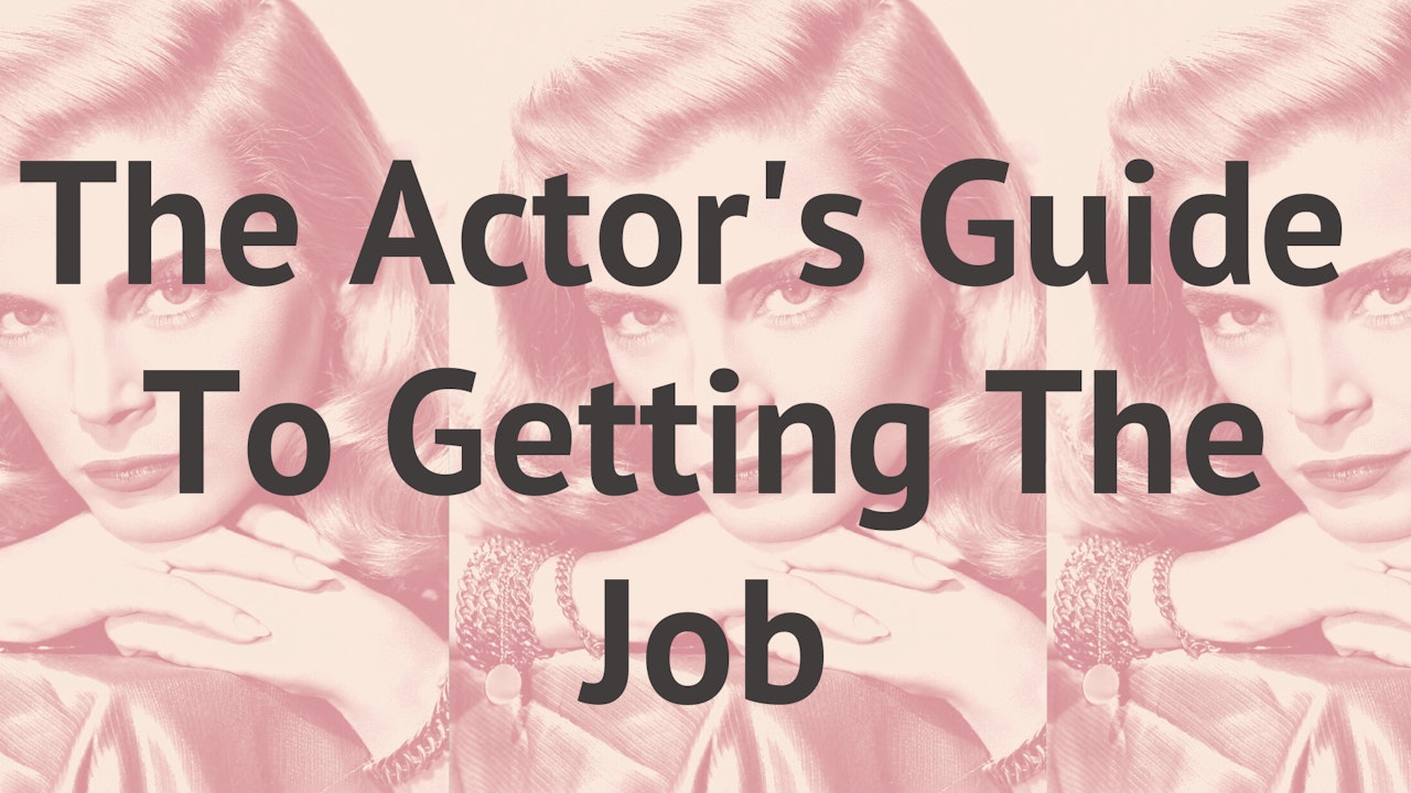 The Actor's Guide To Getting The Job