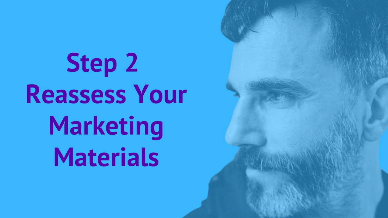 Step 2: Reassess Your Marketing Materials