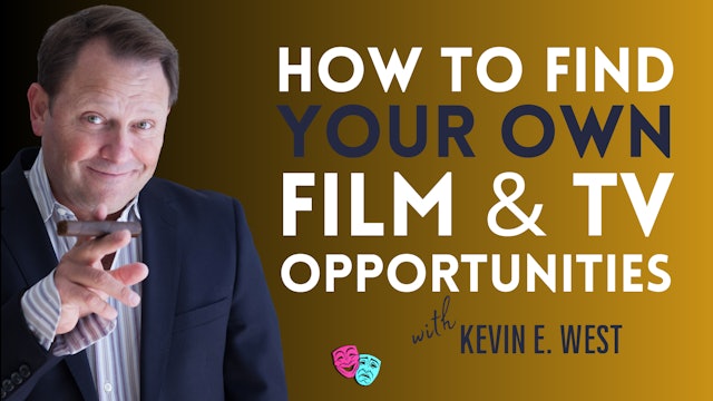 How To Find Your Own Film & TV Opportunities with Kevin E. West