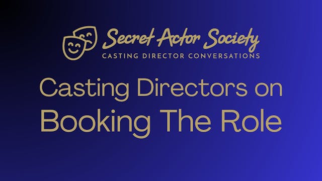 Casting Directors On Booking the Role