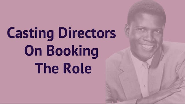 Casting Directors On Booking the Role