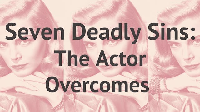 Seven Deadly Sins: The Actor Overcomes