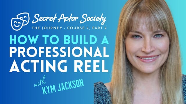THE JOURNEY - Course 2B | How To Build A Professional Acting Reel
